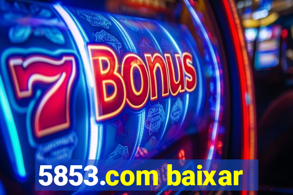 5853.com baixar